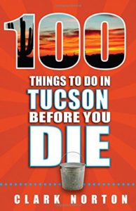 My book 100 Things to Do in Tucson Before You Die