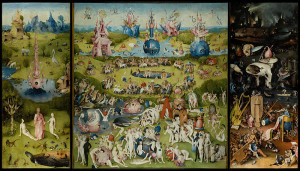 The Garden of Earthy Delights, by Hieronymus Bosch 